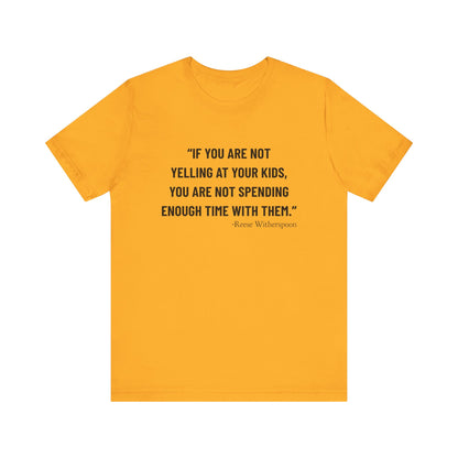 If you are not yelling T-Shirt