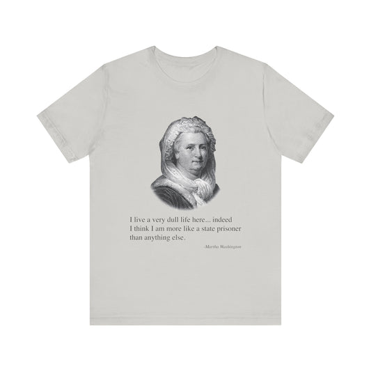I live a very dull life here T-Shirt