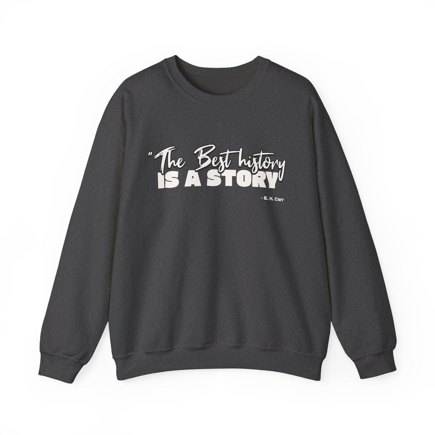 The best history is a story Sweatshirt