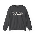 The best history is a story Sweatshirt