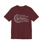 No worries if you don’t like history T-Shirt