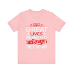 Great lives never go out they go on T-Shirt