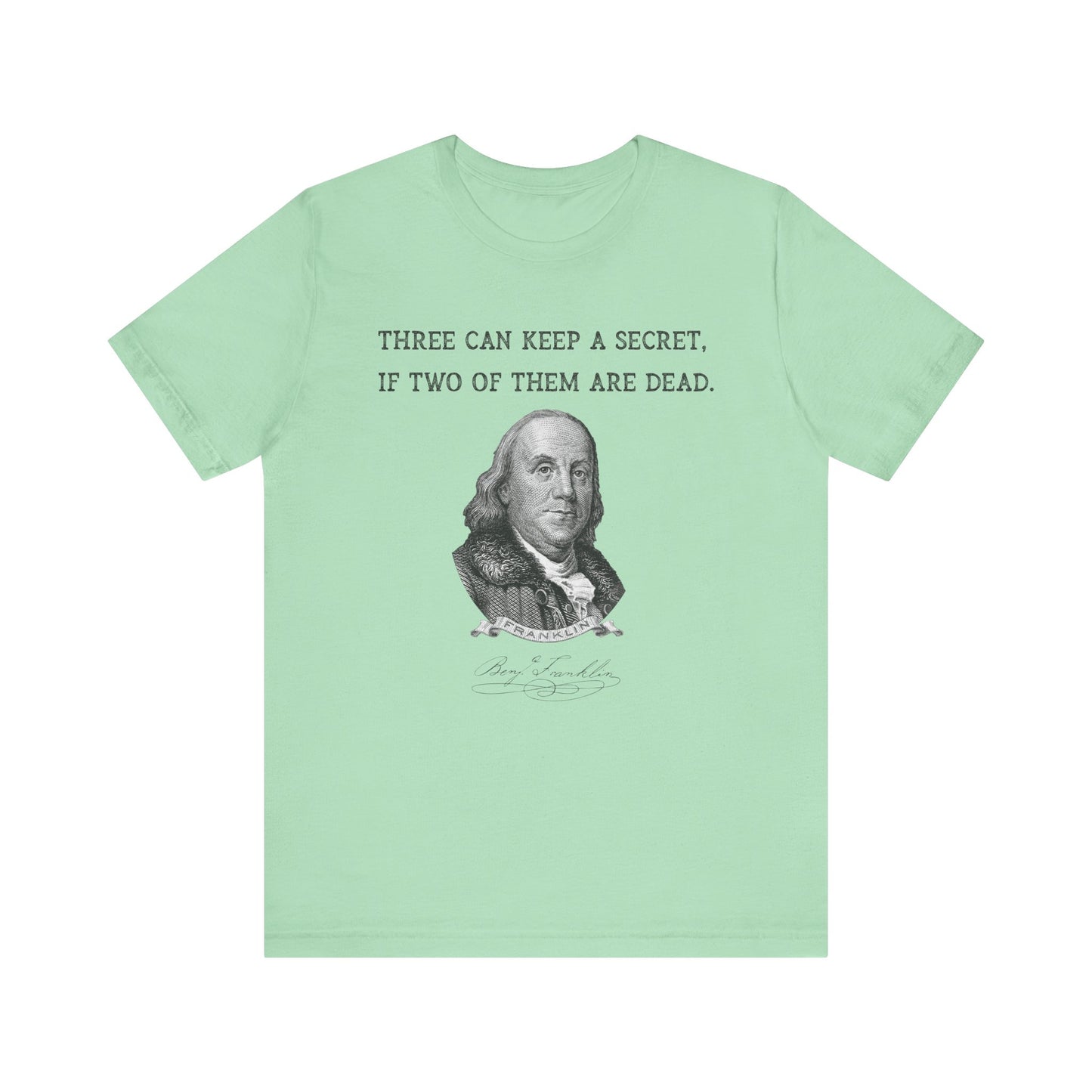 Three Can Keep a Secret Ben Franklin T-Shirt