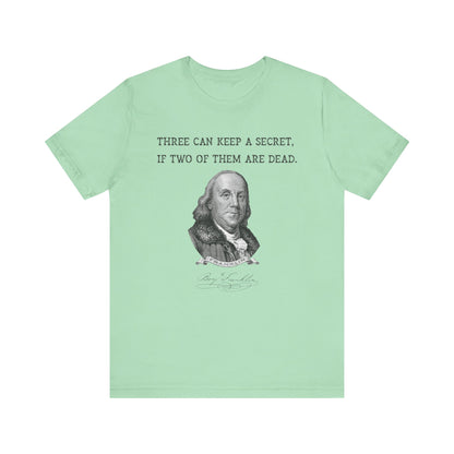 Three Can Keep a Secret Ben Franklin T-Shirt