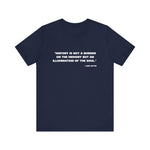 History is not a burden T-Shirt