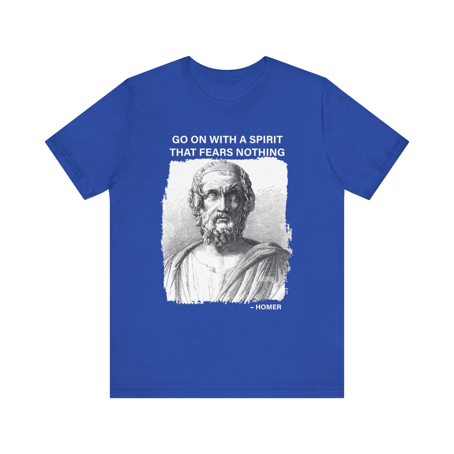 Go on with a spirit that fears nothing Homer T-Shirt