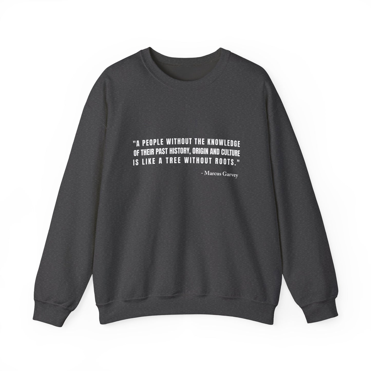A people without the knowledge of their past his Sweatshirt