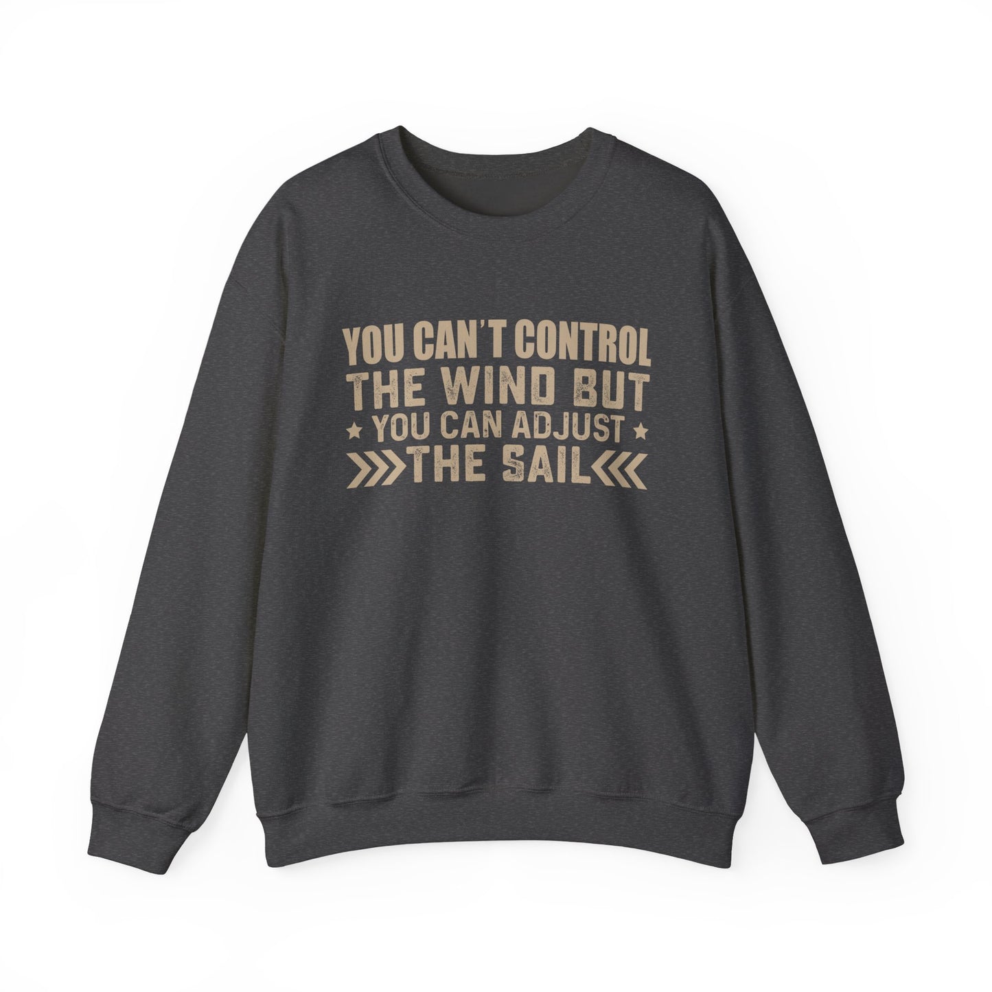 You cant control the wind Sweatshirt