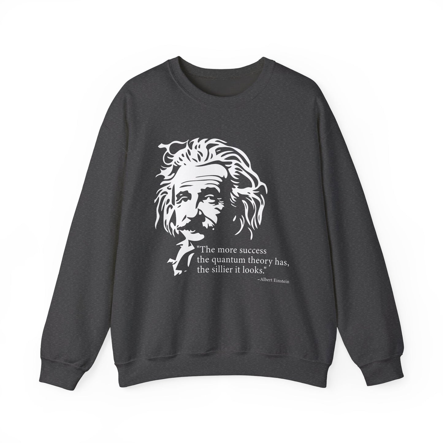 The more success the quantum theory Sweatshirt