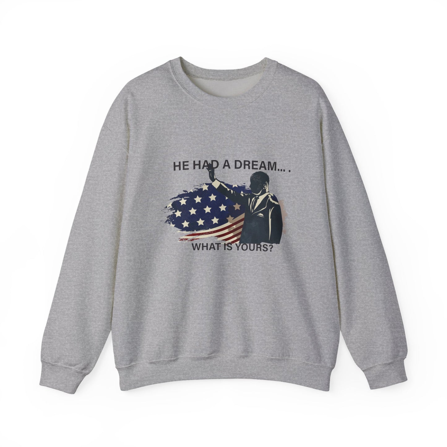 He had a dream Sweatshirt