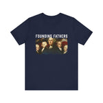 America We Are Your Founding Fathers T-Shirt
