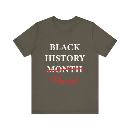 Black History Month Period T-Shirt
