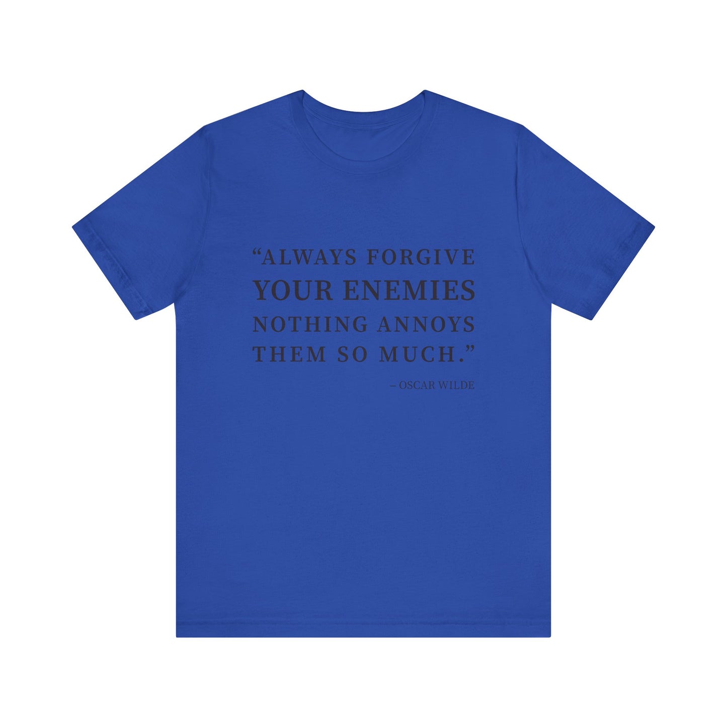 Always forgive your enemies T-Shirt