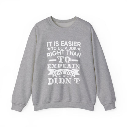 It is easier to do a job right than Sweatshirt