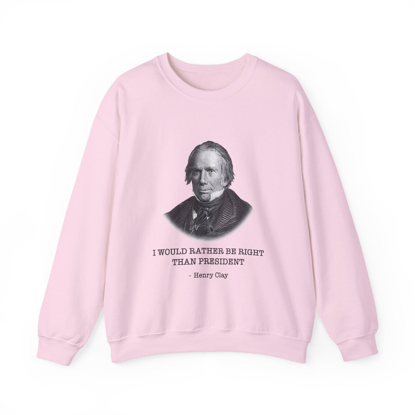 I would rather be right than President Sweatshirts