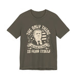 The only thing we have to fear T-Shirt