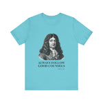 Always follow good counsels T-Shirt