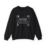 It’s okay if history’s not your thing Sweatshirt