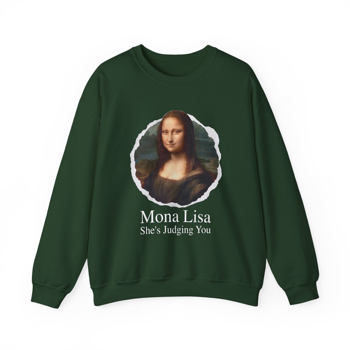 Mona Lisa She Judging you Sweatshirt