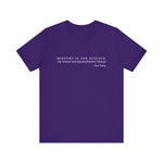 History is the Science T-Shirt