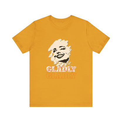 Gladly T-Shirt