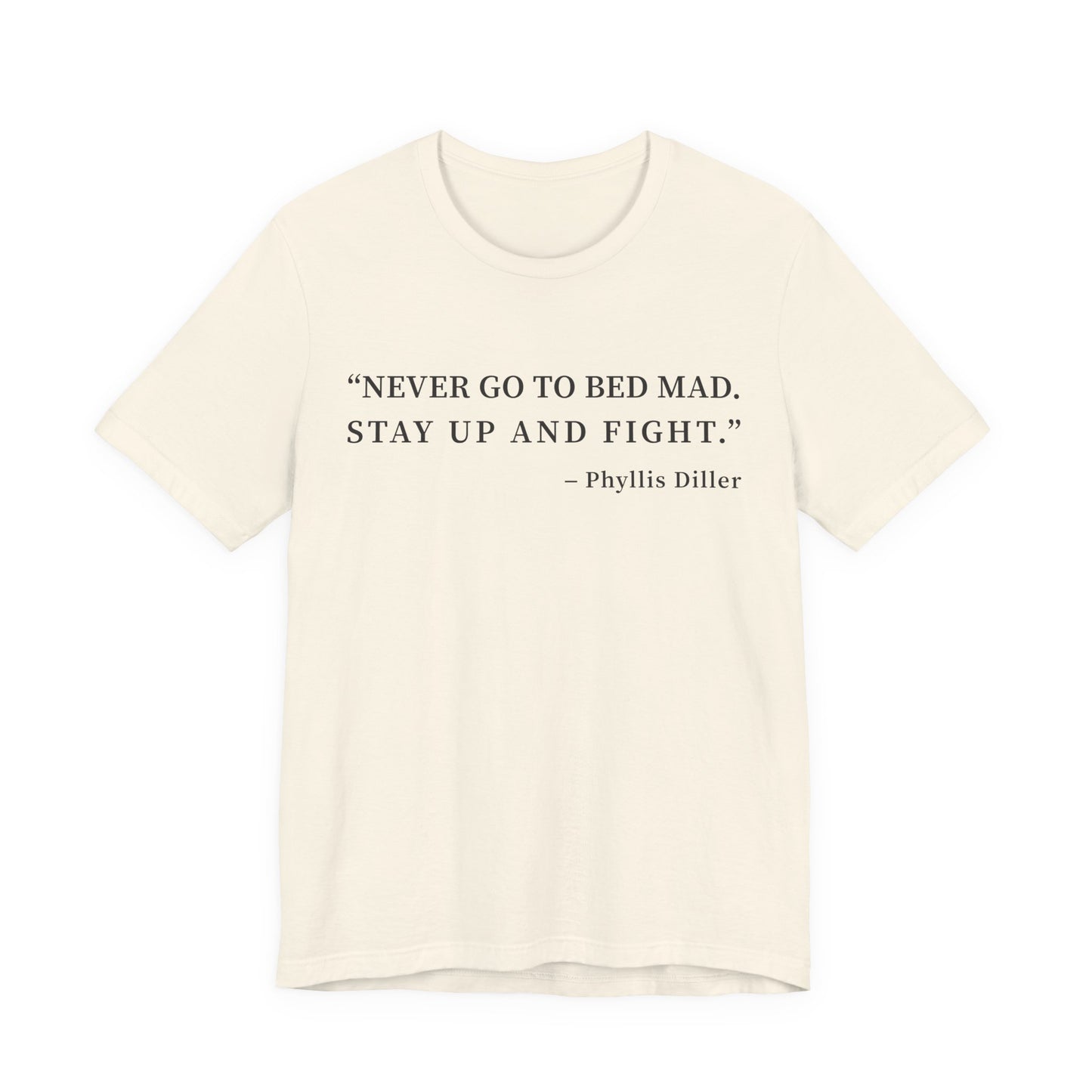 Never go to bed mad T-Shirt