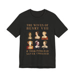 Henry VIII Wives T-Shirt