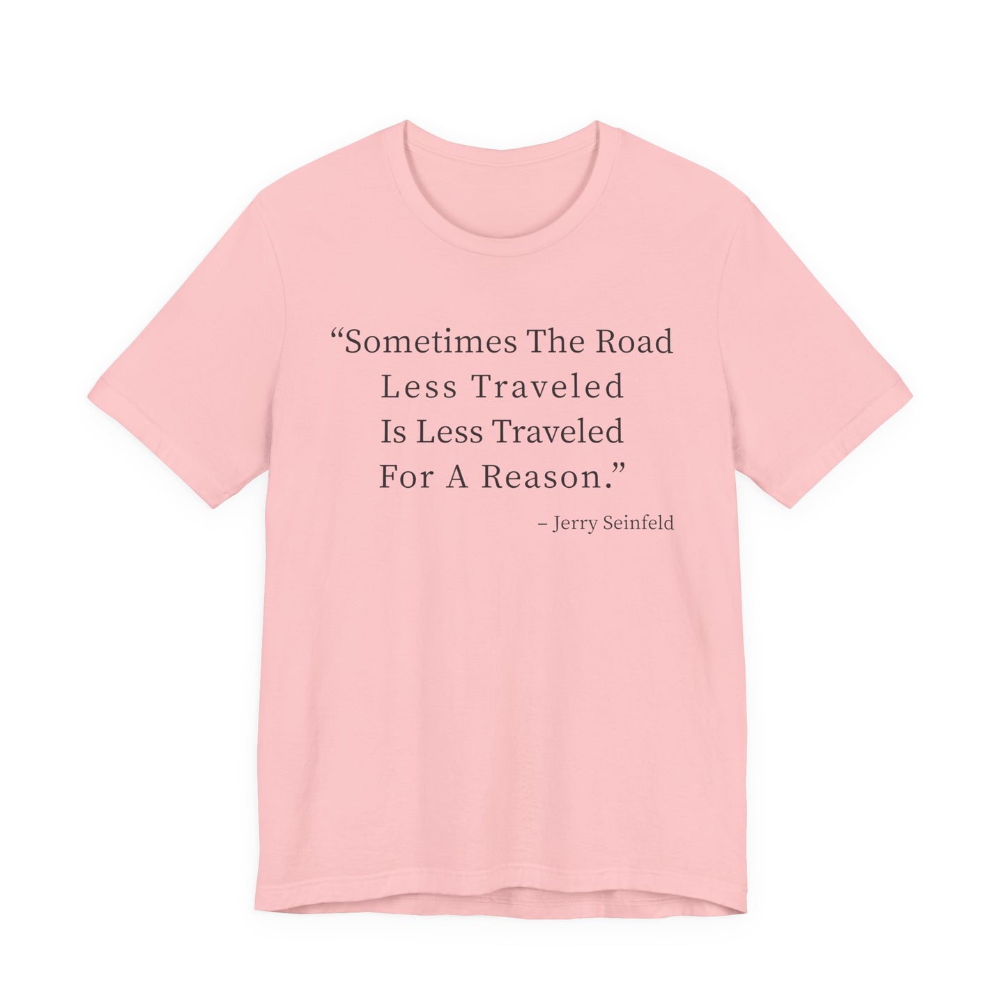 Sometimes the road less traveled T-Shirt