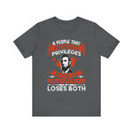 A people that values its privileges T-Shirt