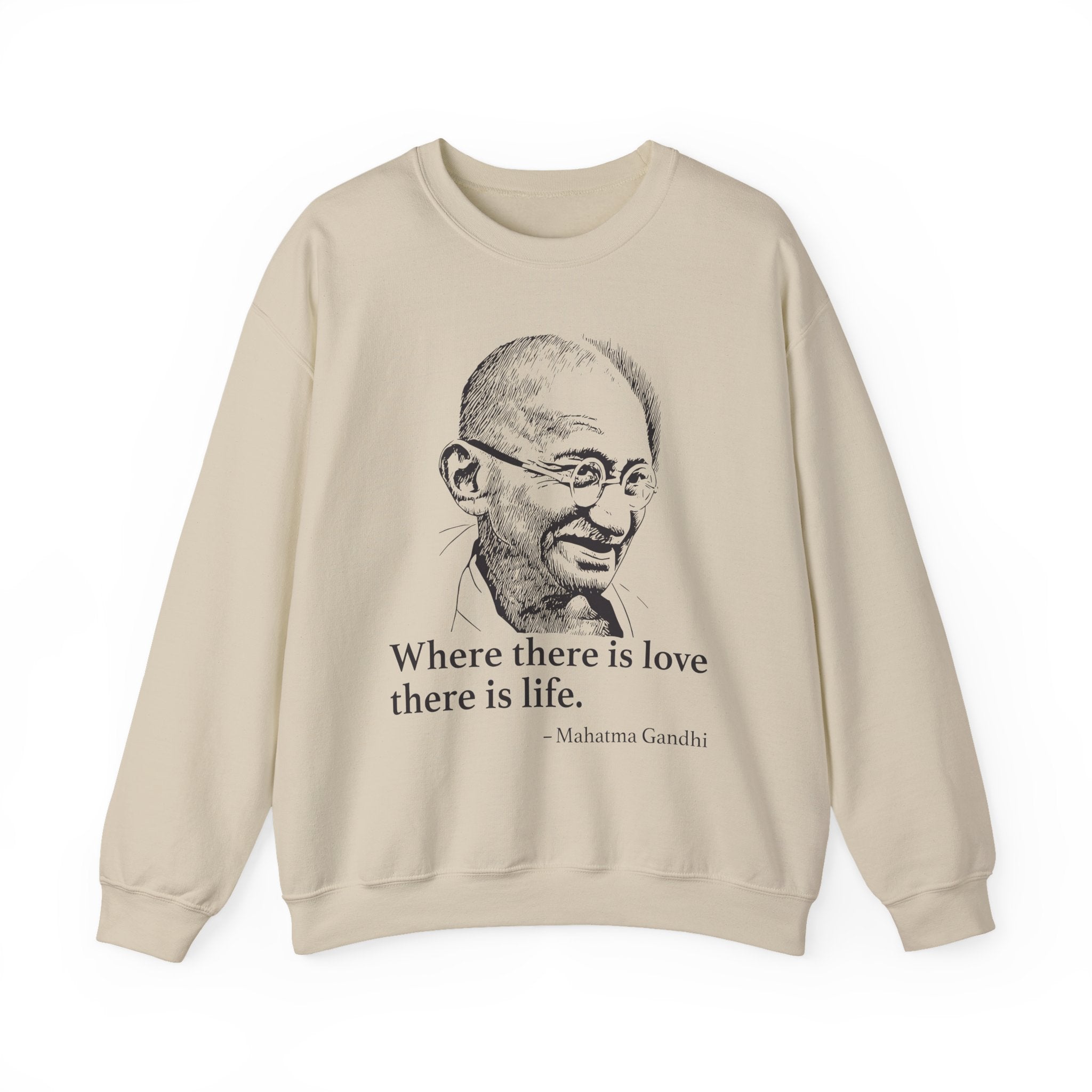 Where there is love there is life, Mahatma Gandhi Sweatshirts