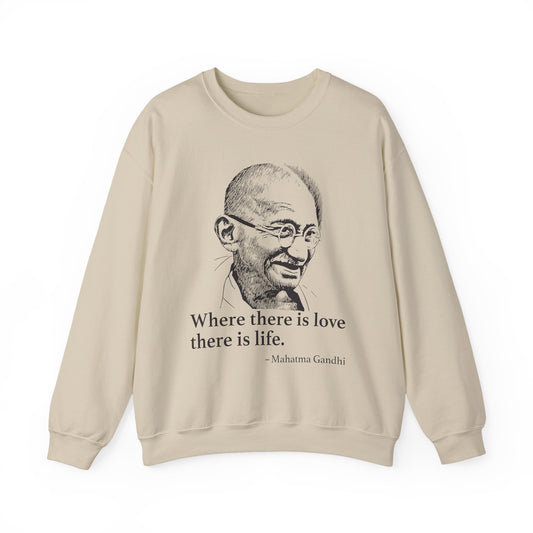Where there is love there is life, Mahatma Gandhi Sweatshirts