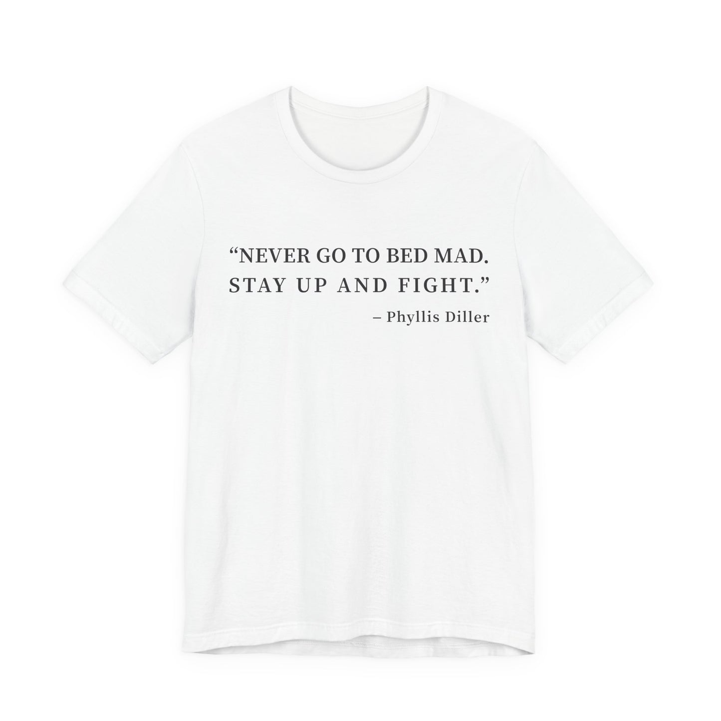 Never go to bed mad T-Shirt