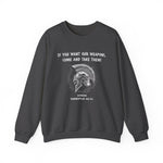 If You Want Our Weapons Sweatshirt