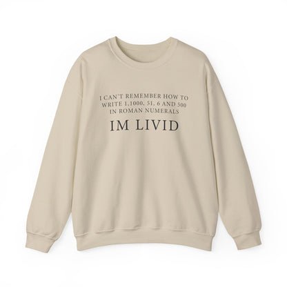Roman Numerals I’m Livid Sweatshirts