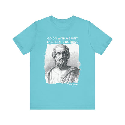 Go on with a spirit that fears nothing Homer T-Shirt