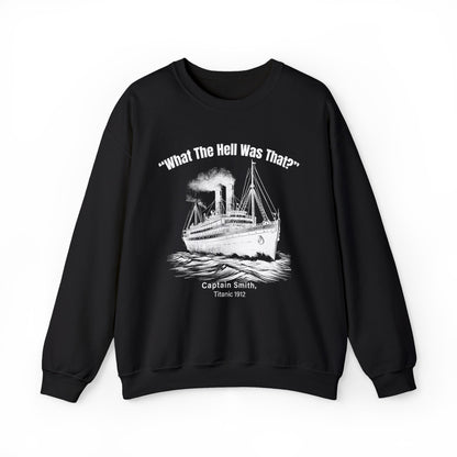 Titanic What The Hell Was That Sweatshirt