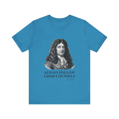 Always follow good counsels T-Shirt