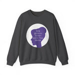 Well Behaved Women Rarely Make History Sweatshirts