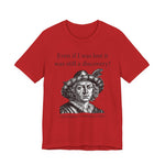 Still A Discovery Christopher Columbus T‑Shirt