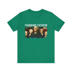 America We Are Your Founding Fathers T-Shirt