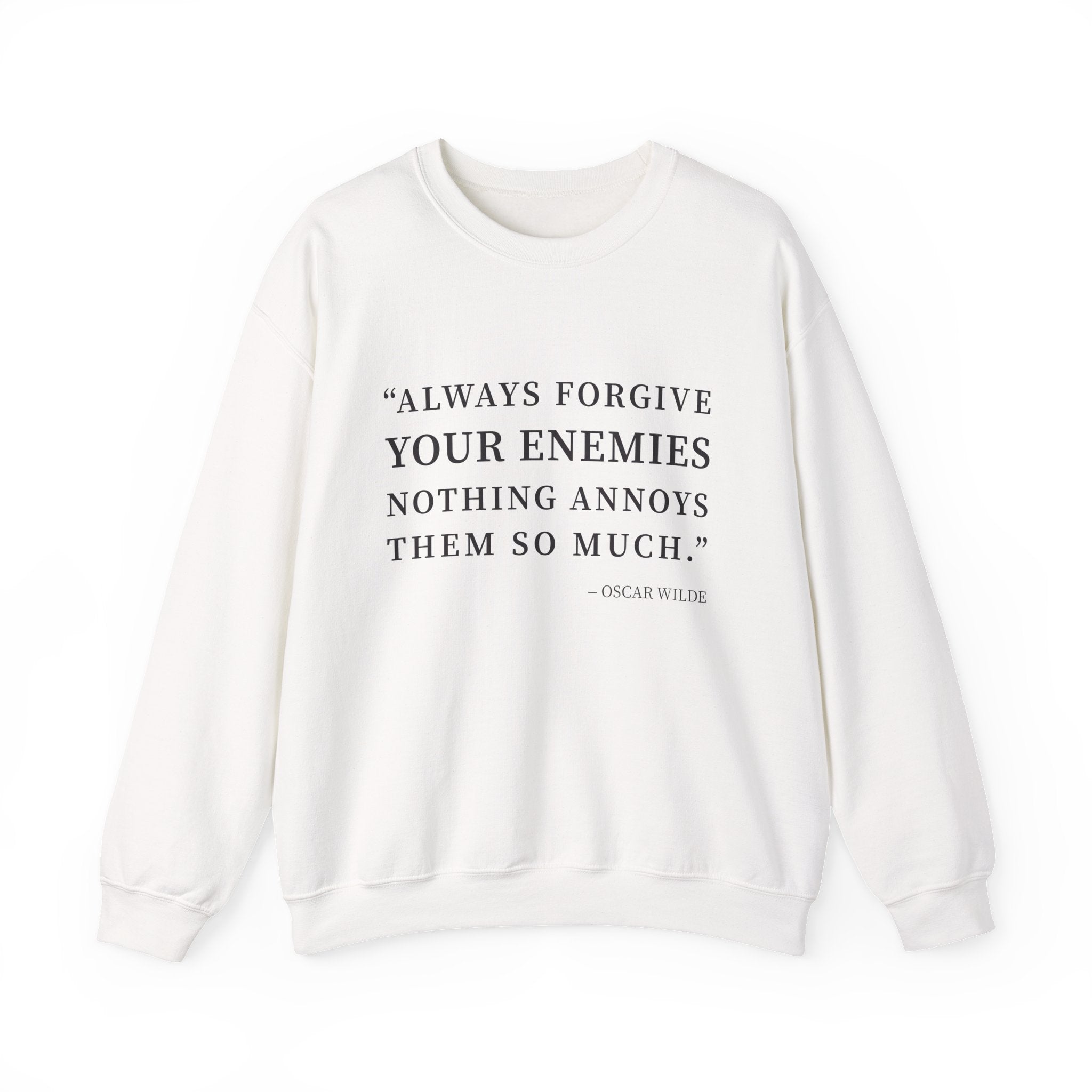 Always forgive your enemies Sweatshirt