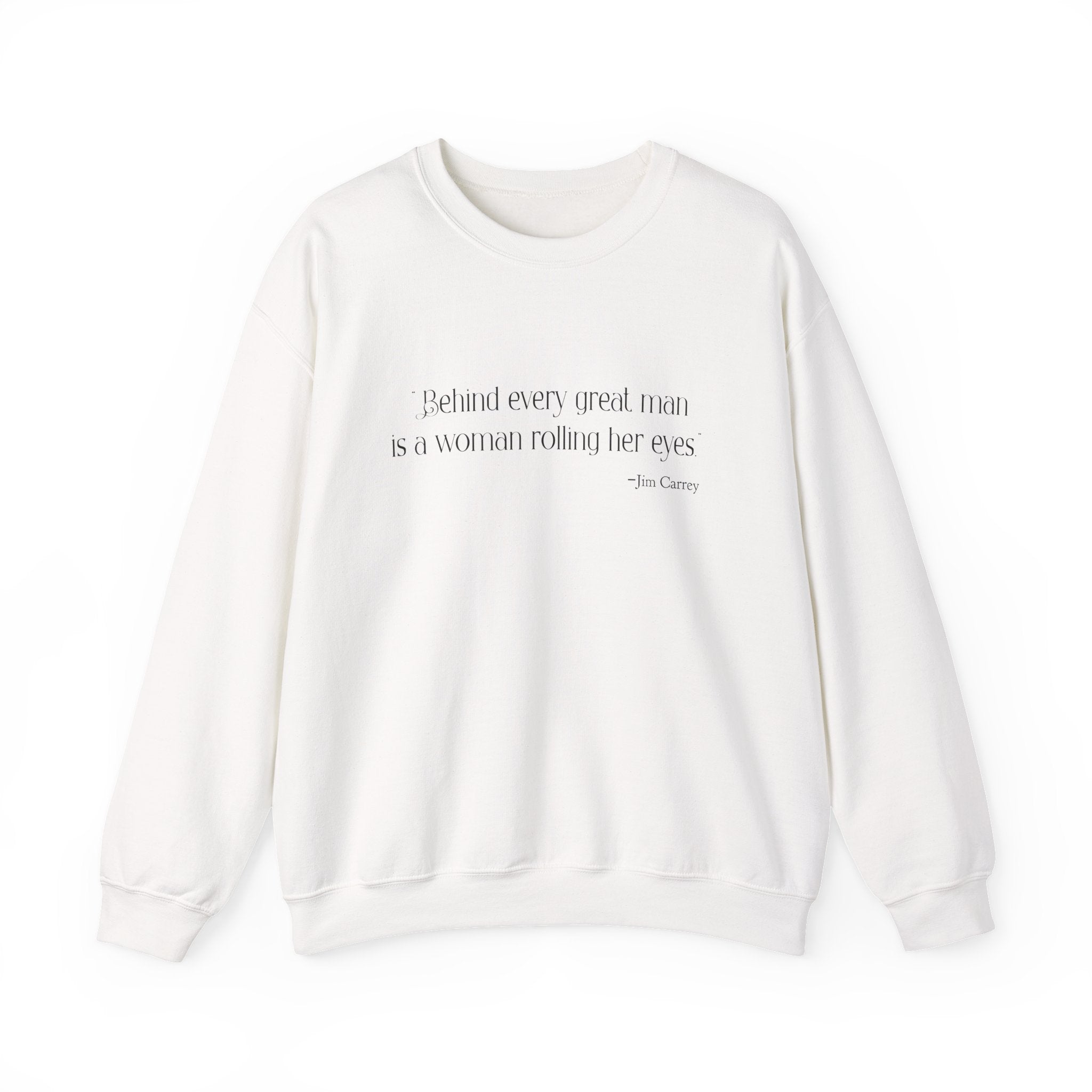 Behind every great man Sweatshirt