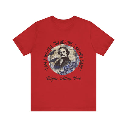 I am a writer there for, I am not Sane T-Shirt