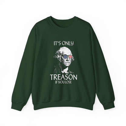 It's Only Treason If You Lose Sweatshirt