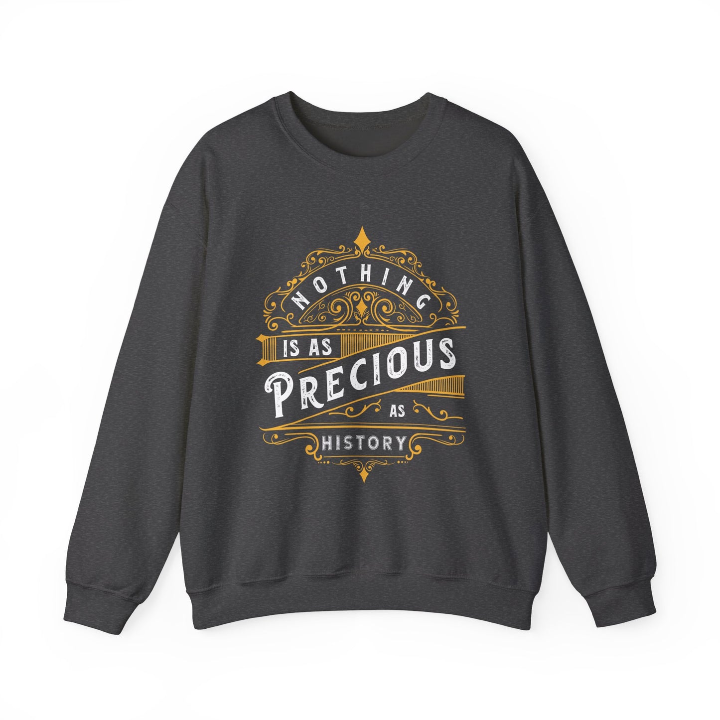 Nothing is Precious as History Sweatshirt