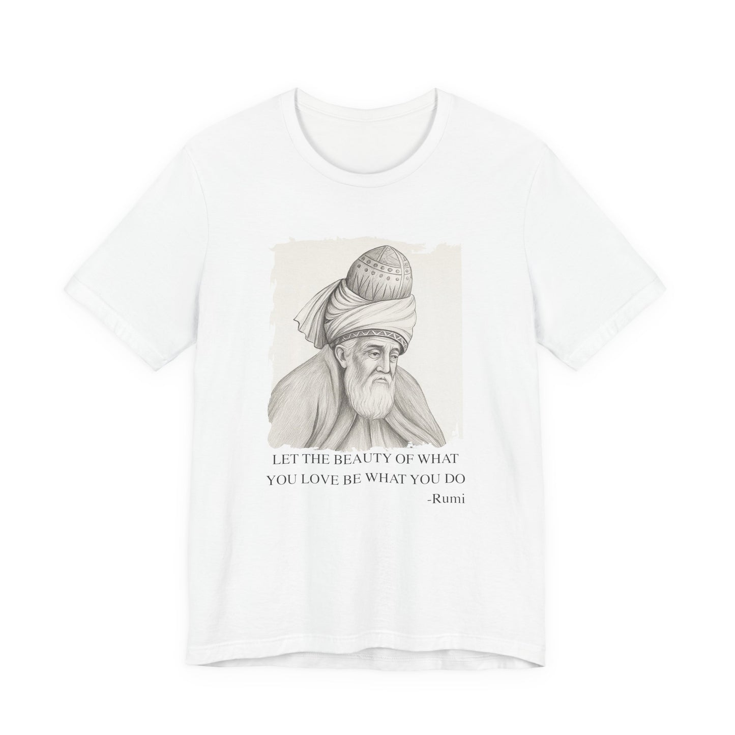 Let the beauty of what you love, Rumi T-Shirt