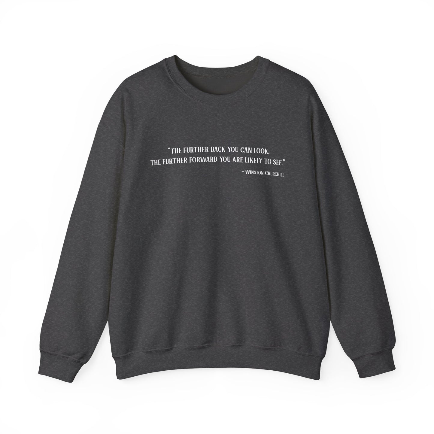 The further back you can look Sweatshirt