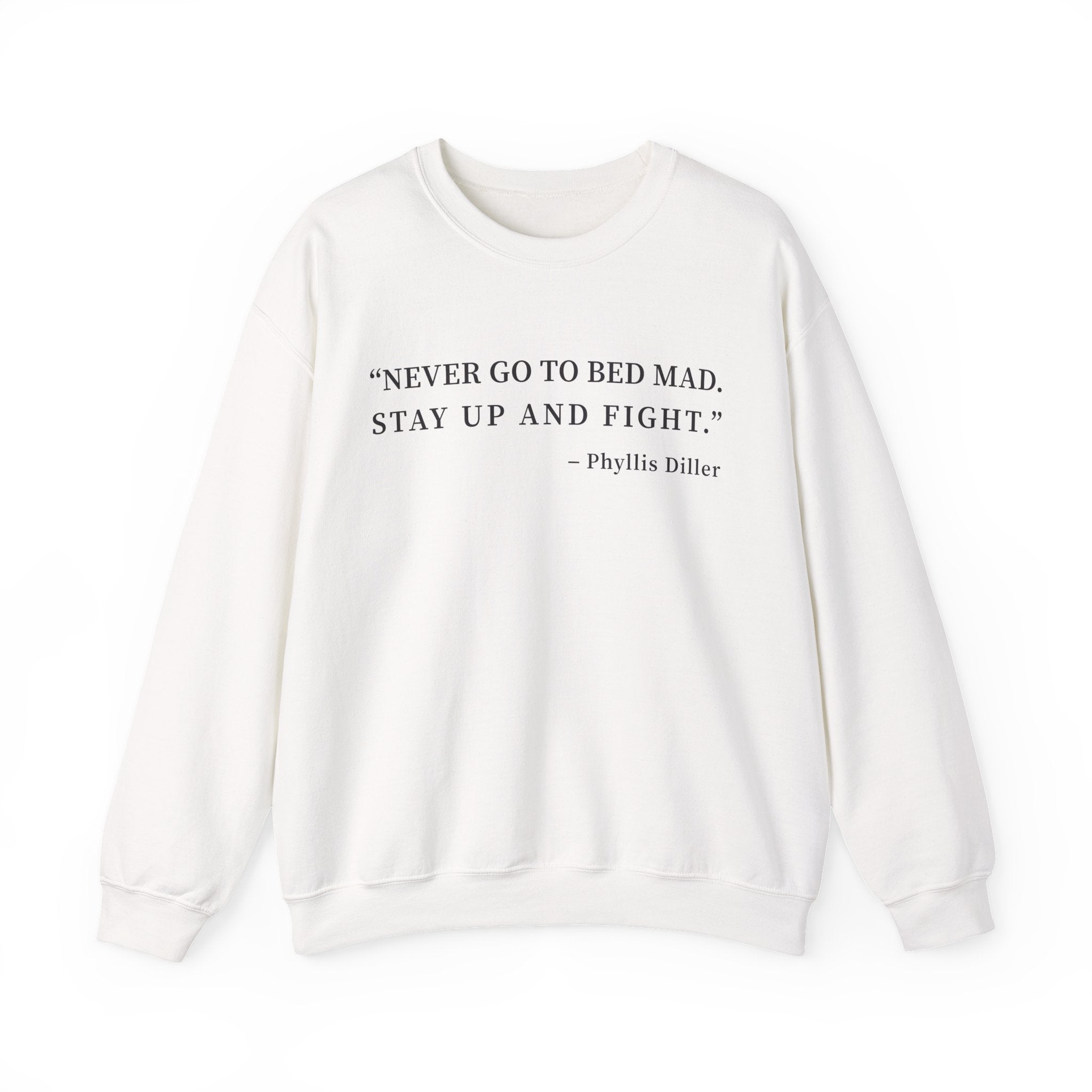 Never go to bed mad Sweatshirt