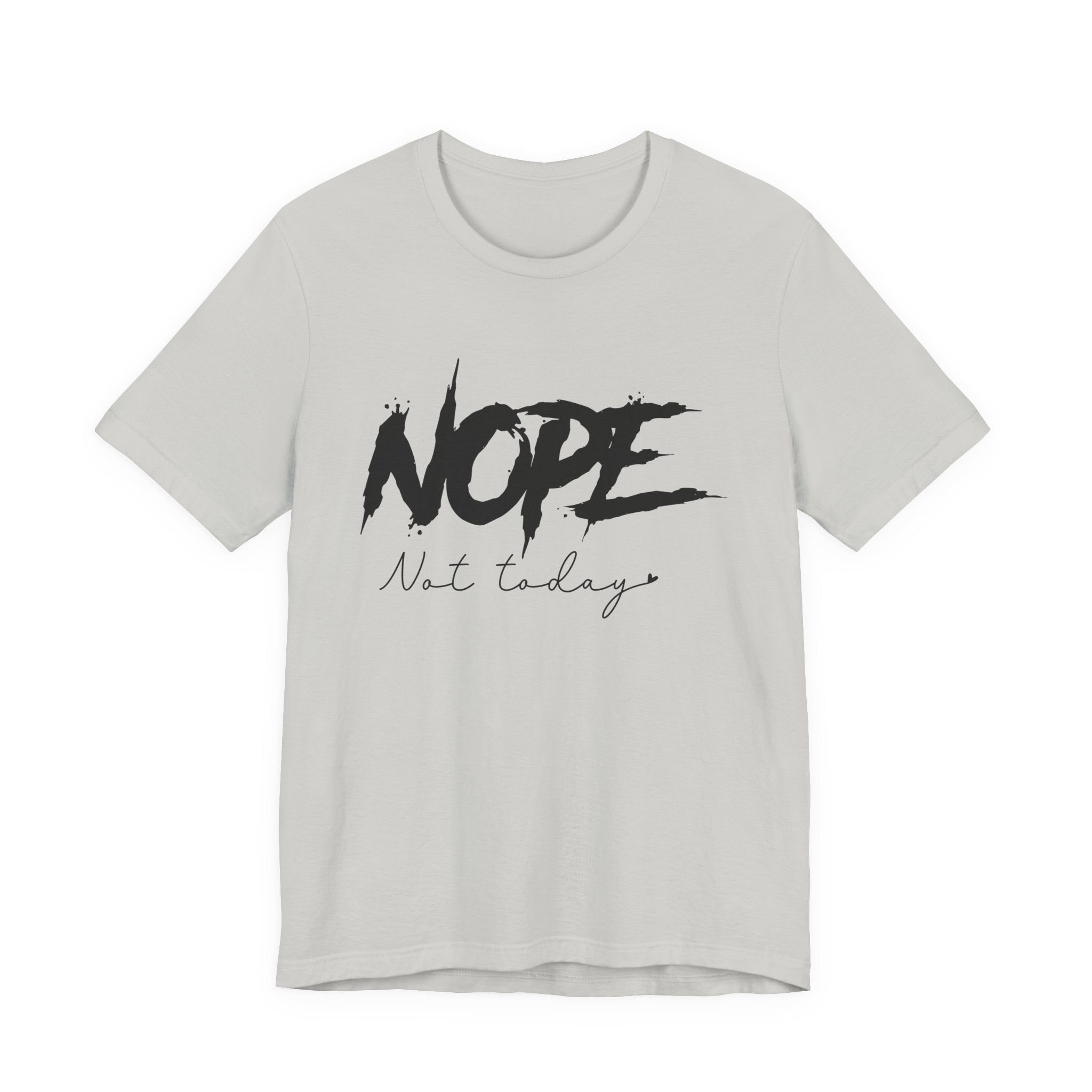 Nope Not Today T-Shirt