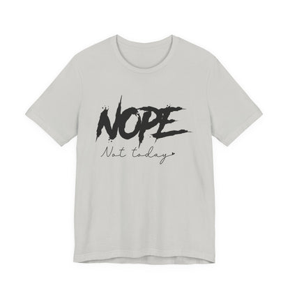 Nope Not Today T-Shirt